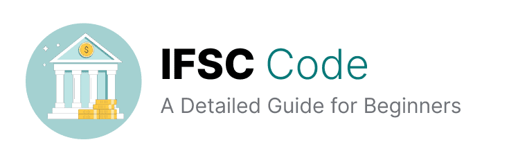 IFSC Code - A Detailed Guide for Beginners