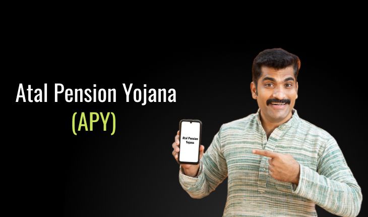 Atal Pension Yojana (APY)