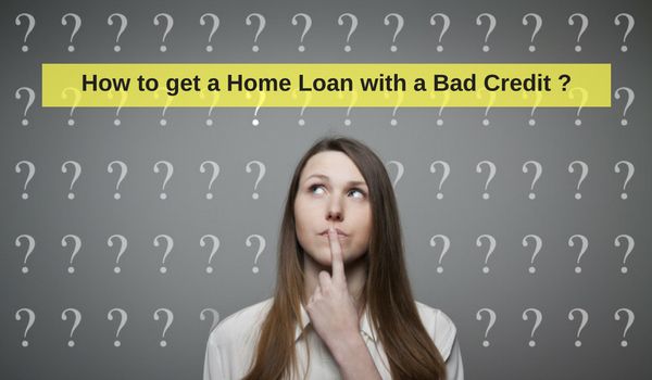 How to Get a Home Loan with a Bad Credit? Here’s the revelation