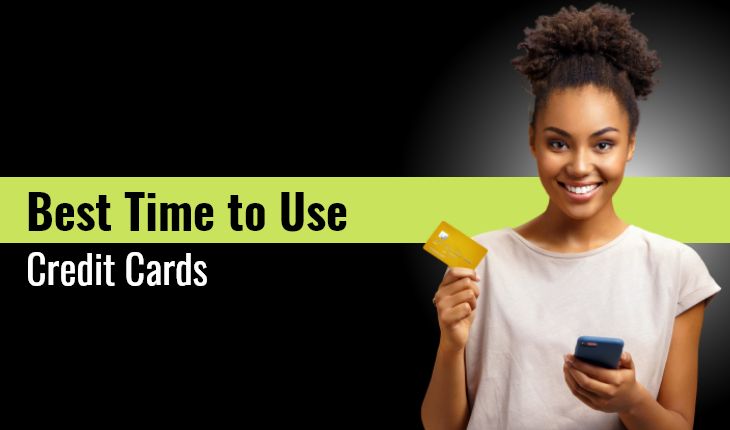 When is the Best Time to Use Credit Cards?